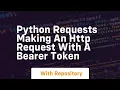 Python requests Making an HTTP request with a Bearer Token