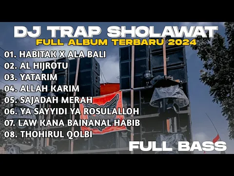 Download MP3 DJ TRAP SHOLAWAT TERBARU 2024 - TRAP HABBITAK X ALA BALI X ALHIJROTU FULL BASS SPESIAL CEKSOUND