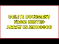 Delete document from nested array in MongoDB 2 Solutions