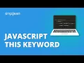 JavaScript This Keyword JavaScript This Keyword Explained JavaScript Tutorial Simplilearn