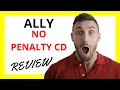 Ally No Penalty CD Review Pros and Cons