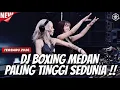 Lagu DJ BOXING MEDAN PALING TINGGI SEDUNIA FULL BASS BIKIN GELENG GELENG TERBARU 2026