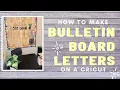 How to Make Bulletin Board Letters on a Cricut