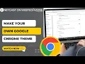 How to Make your own Google Chrome Theme How to Make Your own Theme Color On Google Chrome