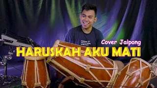 Download HARUSKAH AKU MATI - cover JAIPONG MP3