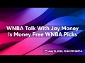 WNBA Talk With Jay Money Is Money Free WNBA Picks