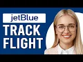 How To Track A JetBlue Flight How To Check JetBlue Flight Status