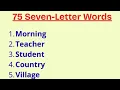 75 Seven-Letter Words 75 Words with 7 Letters Seven Letter Words in English