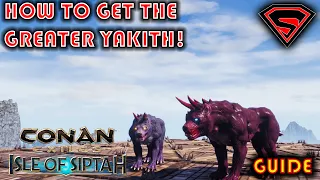 CONAN EXILES ISLE OF SIPTAH HOW GET THE GREATER YAKITH YAKITH PACKLEADER AND YAKITH LOCATIONS