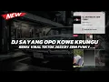 Download Lagu DJ SAYANG OPO KOWE KRUNGU REMIX VIRAL TIKTOK 2024 BY @zeinfvnky7183
