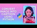 Convert image into cartoon using python cartoon effect python
