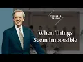 Lagu When Things Seem Impossible | Timeless Truths – Dr. Charles Stanley
