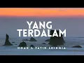 NOAH feat Fatin Shidqia - Yang Terdalam (Lyric)