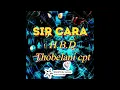 Sir Cara - H.B.D Thobelani cpt (Official Audio)