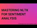 Mastering NLTK for Sentiment Analysis
