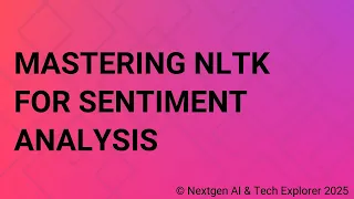 Mastering NLTK for Sentiment Analysis