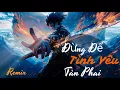 Download Lagu 1HOUR REMIX | Đừng Để Tình Yêu Tàn Phai - Lư Nhuận Trạch | 别让爱凋落 - 卢润泽 (DJ卡点节奏版) | NHẠC HOT TIKTOK