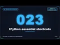 ipython essential shortcuts
