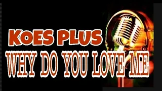 why do you love me koes plus karaoke