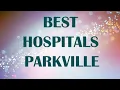 Best Hospitals in Parkville United States
