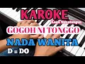 Lagu KAROKE GOGOH NI TONGGO NADA WANiTA  D = DO