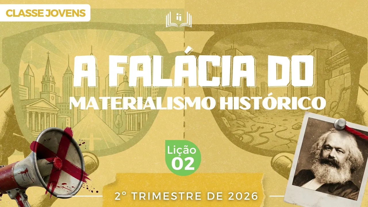 EBD Lição 2 - Jovens | A Falácia do Materialismo Histórico - 2ºTrimestre 2026