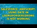 Salesforce AMPscript Using date in LookupOrderedRows is not working
