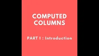Computed Columns - Part 1 Introduction