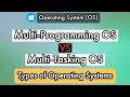 Multi-Programming OS and Multi-Tasking OS Types of Operating System
