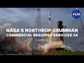 NASA s Northrop Grumman Commercial Resupply Services 24 Launch