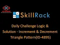 skillrack daily challenge logic solution - increment decrement triangle pattern 15-11-20 id
