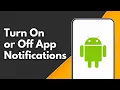How to Turn On or Off Apps Notifications on Android
