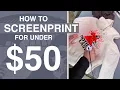 SCREEN PRINT AT HOME FOR UNDER 50