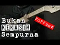 Download Lagu BUKAN KEKASIH SEMPURNA ( Poppunk cover )