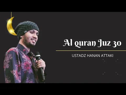 Download MP3 MUROTTAL AL-QUR'AN MERDU JUZ 30 FULL Ustadz Hanan Attaki | Tanpa Iklan