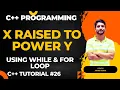 Calculating X Raised to Power Y Using While and For Loop C Programming In Hindi