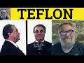 Teflon Meaning - Teflon Examples