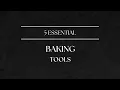 5 Essential Baking Tools