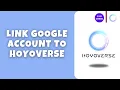 How to Link Google Account to Hoyoverse Easy