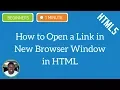 How to Open a Link in New Browser Window in HTML - HTML5 Tutorial
