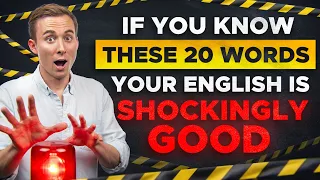 If You Know These 20 Words, Your English is SHOCKINGLY Good