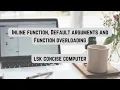 Inline Function Default Arguments and Function Overloading in C