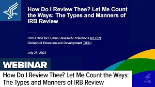 How Do I Review Thee Let Me Count the Ways The Types and Manners of IRB Review