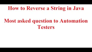 How to Reverse a String in Java Most asked question to Automation Testers Reverse String Java
