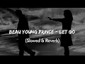Download Lagu Beau Young Prince - Let Go (Slowed \u0026 Reverb)