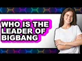 Download Lagu Who is the Leader of BIGBANG in 2025 - Full Guide