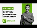 How To Create a Moving Rectangle Animation in Camtasia