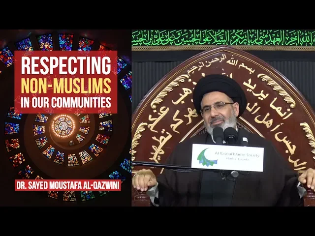 ⁣Respecting Non Muslims in Our Communities - Dr. Sayed Moustafa Al-Qazwini || 2nd Muharram 2018