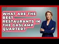 What Are the Best Restaurants in the Gaslamp Quarter Everything About San Diego