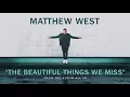 Matthew West - The Beautiful Things We Miss (Audio)